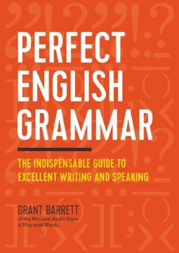 Perfect English Grammar The Indispensable Guide to Excellent Writing and Speaking (1)