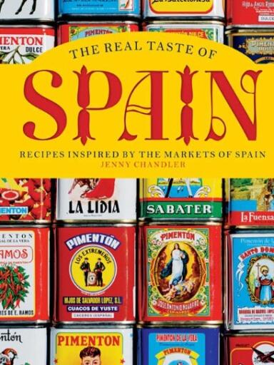 The Real Taste of Spain Recipes Inspired by the Markets of Spain (1)