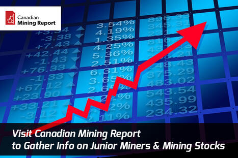 Visit Canadian Mining Report to Gather Info on Junior Miners & Mining Stocks