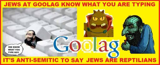 JEWS AT GOOLAG KNOW WHAT YOU ARE TYPING