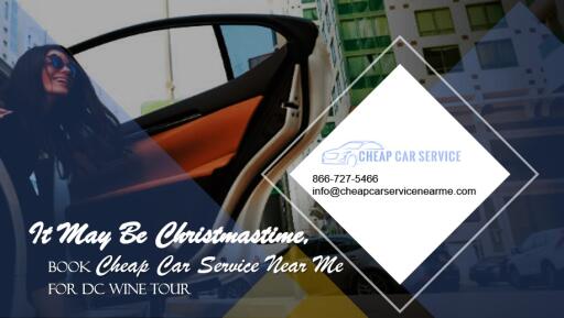 It May Be Christmastime, Book Cheap Car Service Near Me for DC Wine Tour