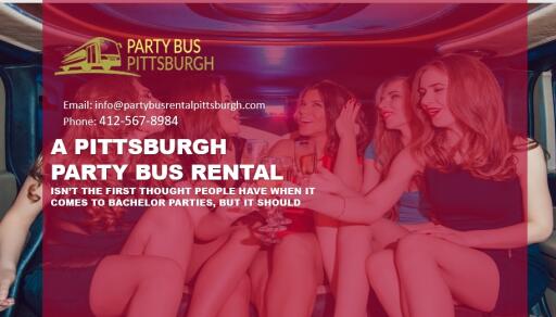 A Pittsburgh Party Bus Rental Isn’t the First Thought People Have When It Comes to Bachelor Parties,