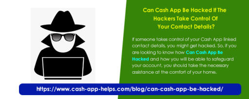 Can Cash App Be Hacked If The Hackers Take Control Of Your Contact Details?