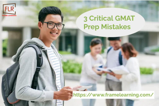 3 Critical GMAT Prep Mistakes