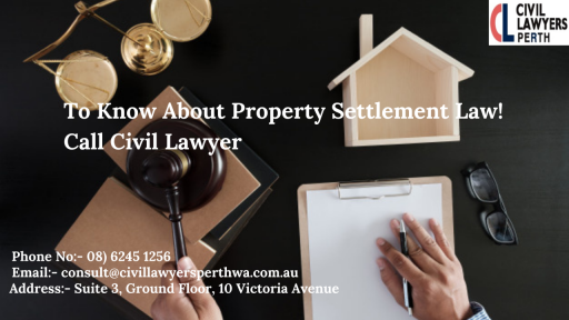 To Know About Property Settlement Law! Call Civil Lawyer