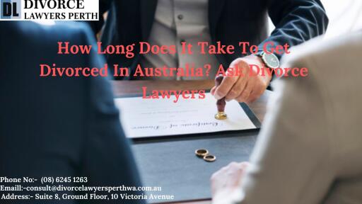How Long Does It Take To Get Divorced In Australia? Ask Divorce Lawyers