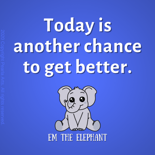 Today is another chance to get better