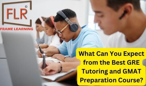 What Can You Expect from the Best GRE Tutoring and GMAT Preparation Course?