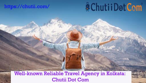 Best Tour and Travel Company in Kolkata: Chutii Dot Com