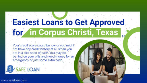 Easiest Loans to Get Approved for in Corpus Christi, Texas