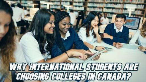 Why International Students Are Choosing Colleges in Canada?