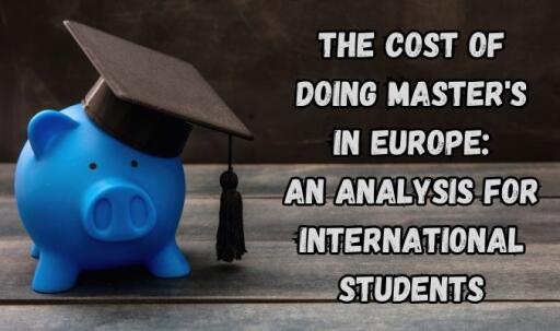 The Cost of Doing Master's in Europe: An Analysis for International Students