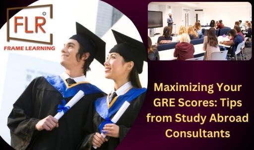 Maximizing Your GRE Scores: Tips from Study Abroad Consultants