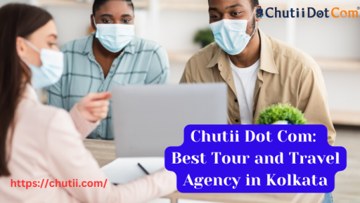 Chutii Dot Com: Best Tour and Travel Agency in Kolkata