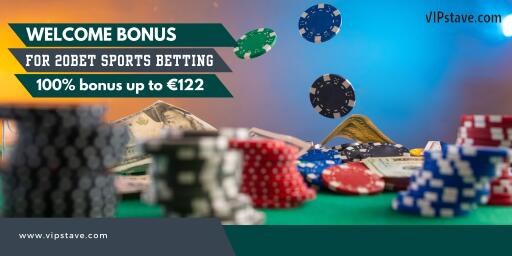 Welcome Bonus For 20Bet Sports Betting Upto €122 | VIP Stave