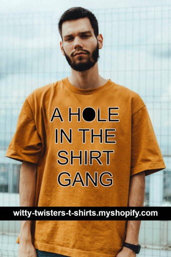 A Hole In The Shirt Gang