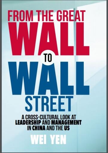 From the Great Wall to Wall Street A Cross Cultural Look at Leadership and Management in China and t
