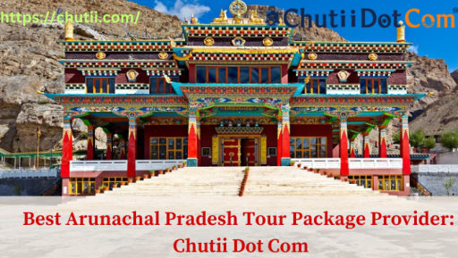 Well-known Arunachal Pradesh Tour Operator in Kolkata: Chutii Dot Com