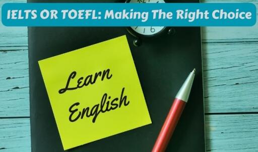 IELTS or TOEFL: Making the Right Choice