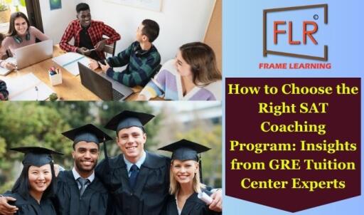 How to Choose the Right SAT Coaching Program: Insights from GRE Tuition Center Experts