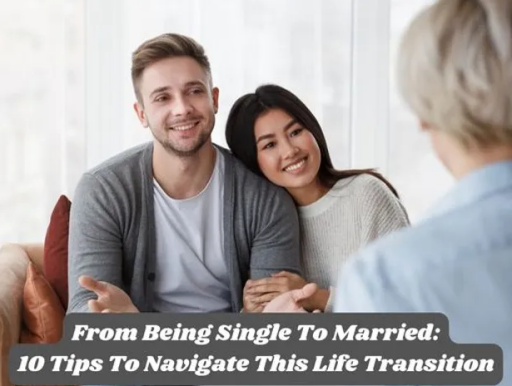 From Being Single to Married: 15 Tips to Navigate this Life Transition