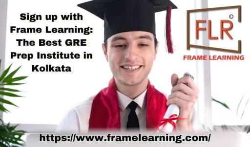 Sign up with Frame Learning: The Best GRE Prep Institute in Kolkata