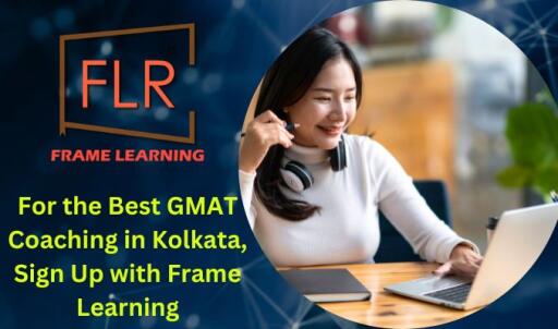 For the Best GMAT Coaching in Kolkata, Sign Up with Frame Learning