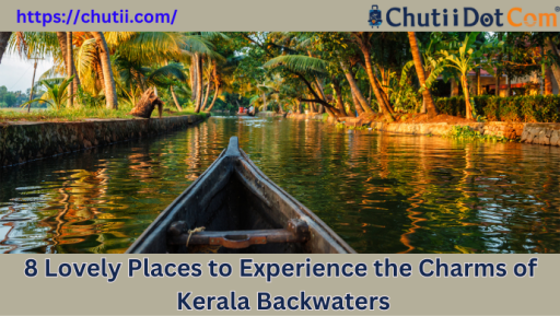 8 Lovely Places to Experience the Charms of Kerala Backwaters