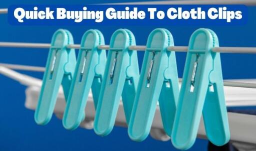 Quick Buying Guide to Cloth Clips