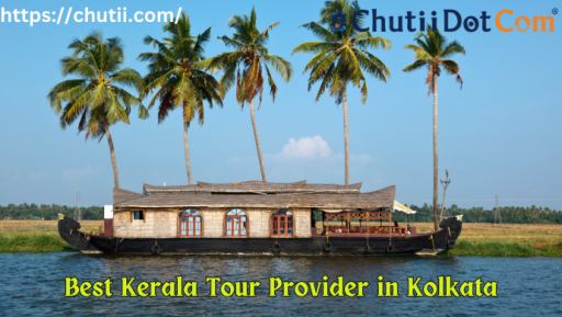 Best Tour Provider for Kerala Trip in Kolkata: Chutii Dot Com
