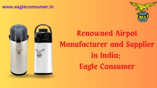 Top Rated Glass Airpot Flask Manufacturer and Supplier in India: Eagle Consumer