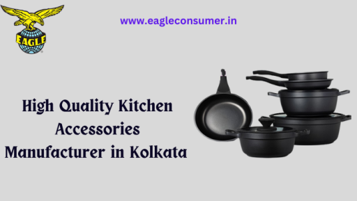 Top Kitchen Accessories Manufacturer and Supplier in India: Eagle Consumer