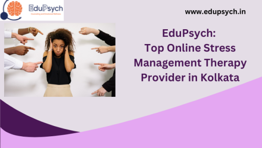 EduPsych: Online Stress Management Therapy Provider in Kolkata