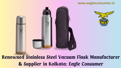 Renowned Stainless Steel Flask Wholesaler India: Eagle Consumer