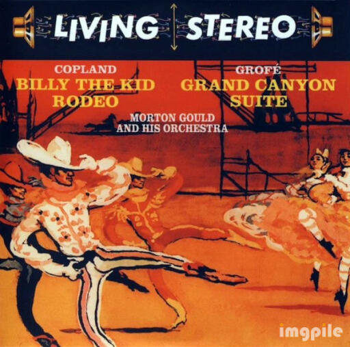 Aaron Copland Grofé Morton Gould And His Orchestra – Billy The Kid Rodeo Grand Canyon Suite (2012 Re