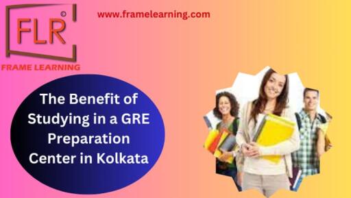 The Benefit of Studying in a GRE Preparation Center in Kolkata