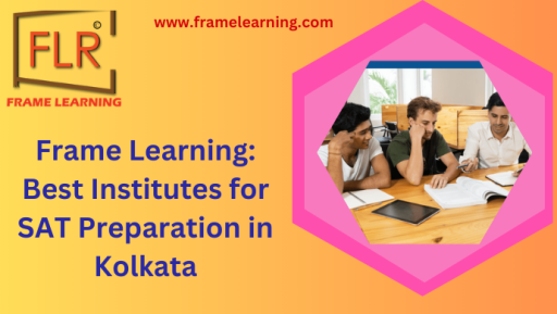 Frame Leaning: Eminent SAT Training Center in Kolkata