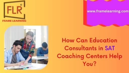 How Can Education Consultants in SAT Coaching Centers Help You?
