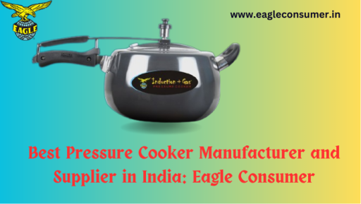 Most Trusted Pressure Cooker Manufacturer and Supplier India: Eagle Consumer