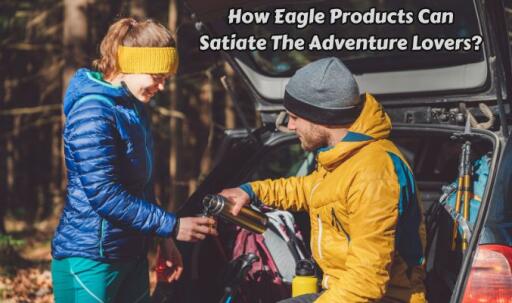 How Eagle Products Can Satiate the Adventure Lovers?