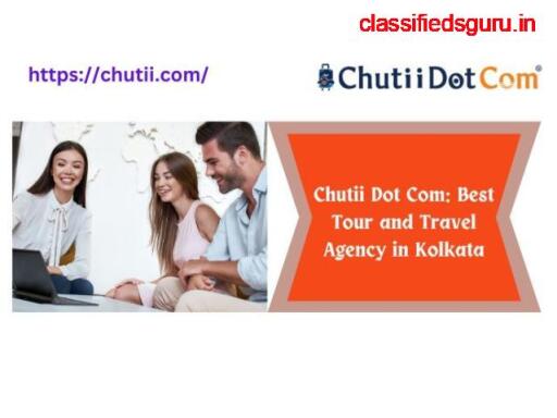 Chutii Dot Com: Best Tour And Travel Agency In Kolkata