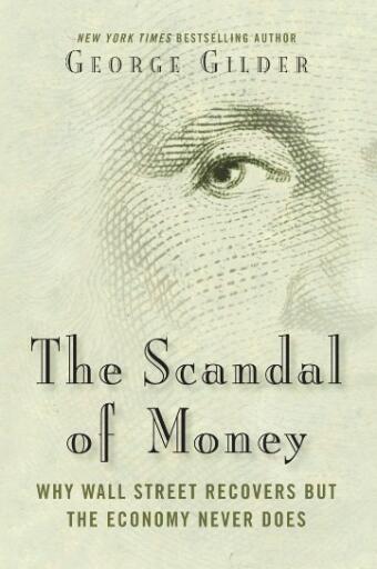 The Scandal of Money Why Wall Street Recovers but the Economy Never Does (1)