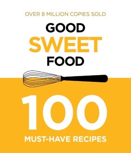 Good Sweet Food 100 Must Have Recipes (1)