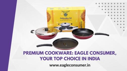 Eagle Consumer: Premier Cookware Supplier in India