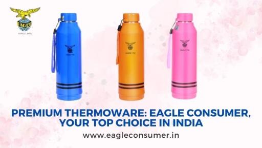 Eagle Consumer: Leading Thermoware Manufacturer in India