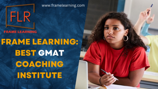 Frame Learning: Foremost GMAT Tuition Center in Kolkata