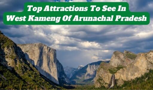 Top Attractions to See in West Kameng of Arunachal Pradesh