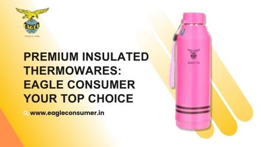 Eagle Consumer: Premier Insulated Thermoware Supplier