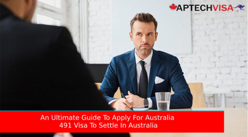 An Ultimate Guide To Apply For Australia 491 Visa To Settle In Australia
