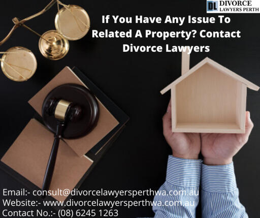 If you have any issue to related a property? contact divorce lawyers